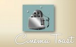 Cinema Toast